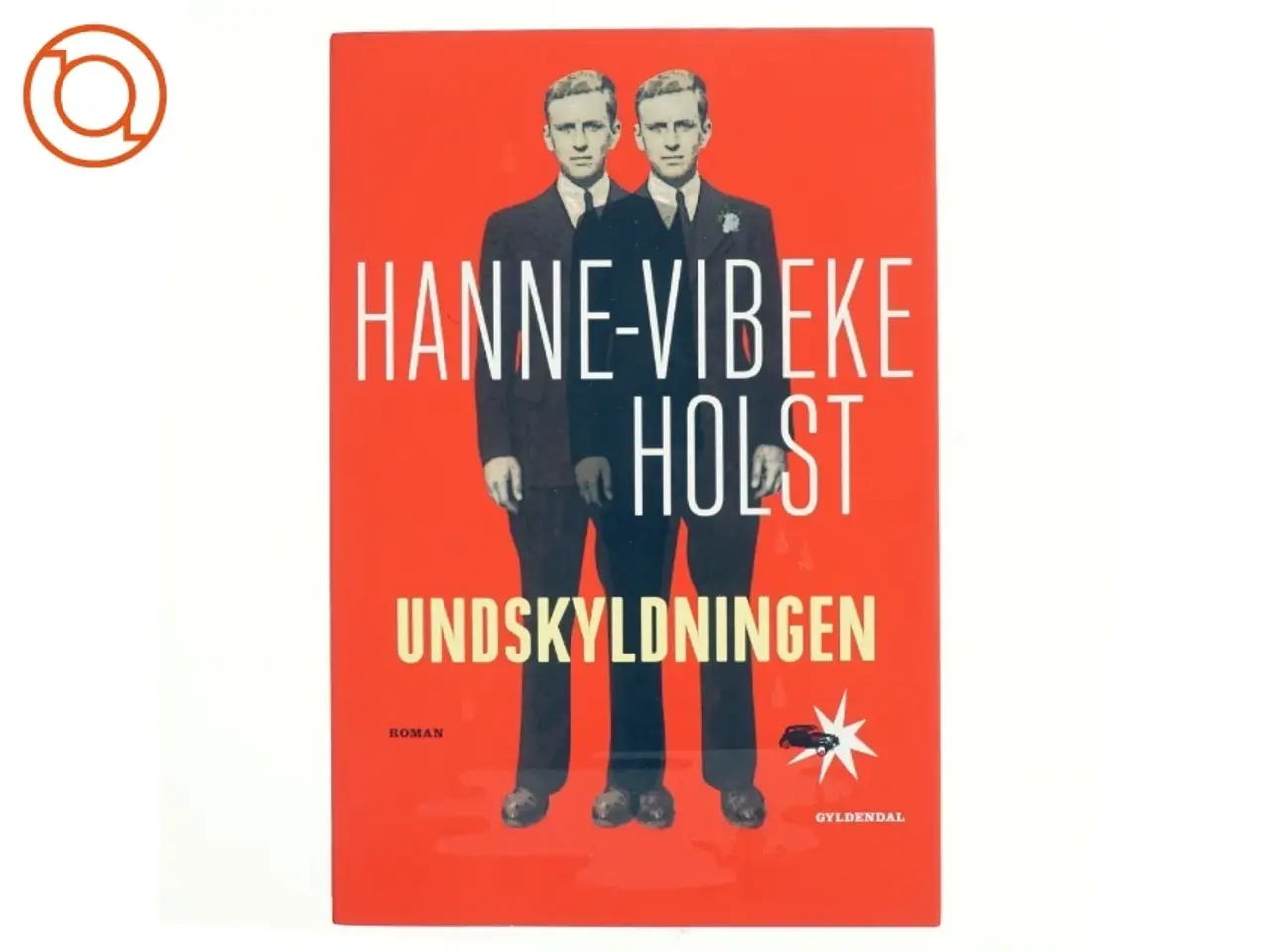 Billede 1 - Undskyldningen : roman af Hanne-Vibeke Holst (Bog)