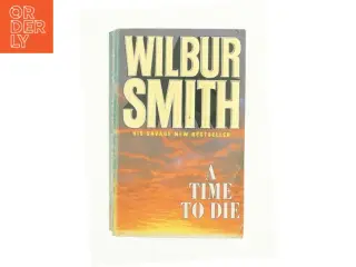 A Time to Die by Wilbur Smith (Bog)