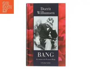 Bang : en roman om Herman Bang af Dorrit Willumsen (Bog)