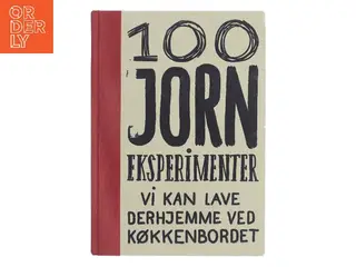 100 Jorn eksperimenter vi kan lave derhjemme ved køkkenbordet af Museum Jorn (Bog)