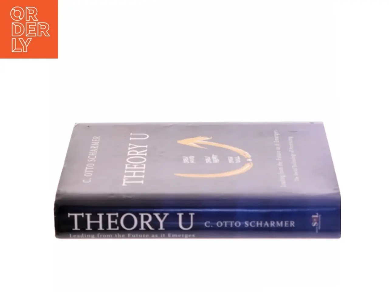 Billede 2 - Theory U : leading from the future as it emerges : the social technology of presencing af C. Otto Scharmer (Bog)