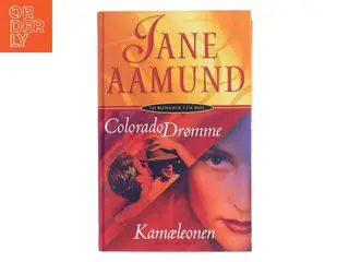 Colorado Drømme ; Kamæleonen – to romaner i én bog af Jane Aamund (Bog)