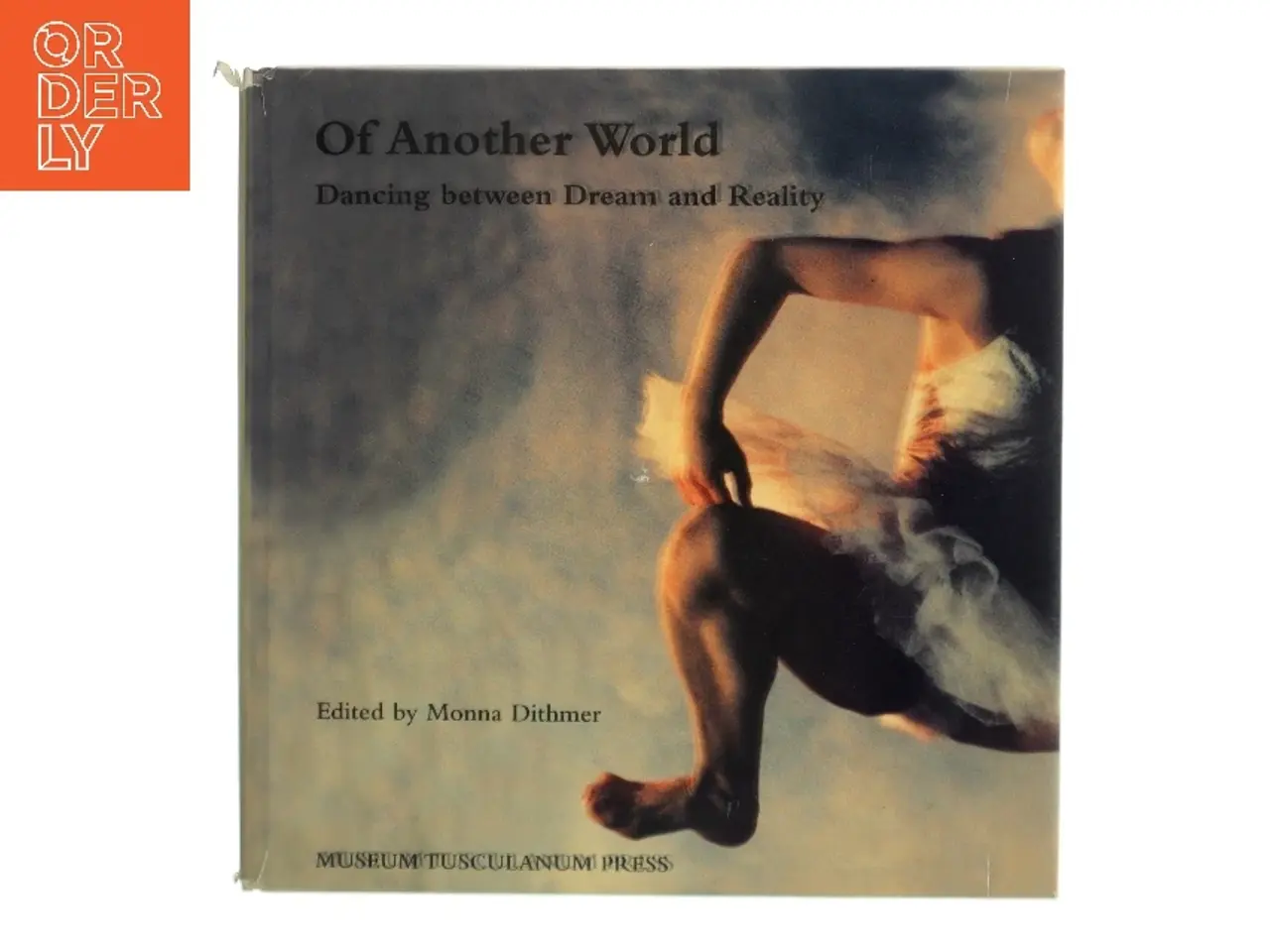 Billede 1 - Of another world : dancing between dream and reality : festschrift presented to professor emer. Erik Aschengreen af Monna Dithmer (red.) (Bog)