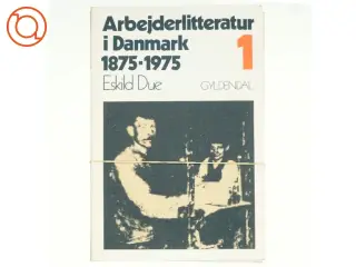 Arbejderlitteratur i Danmark 1-4 af Eskild Due (bog)