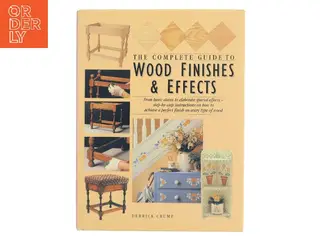 The Complete Guide to Wood Finishes and Effects af Derrick Crump (Bog)