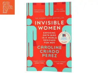 Invisible women : exposing data bias in a world designed for men af Caroline Criado Perez (Bog)
