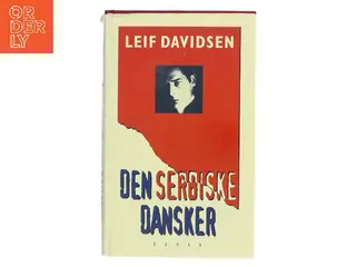Den serbiske dansker af Leif Davidsen (Bog)