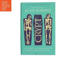 Crypt : life, death and disease in the Middle Ages and beyond af Alice Roberts (Bog)