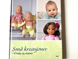 Små kreasjoner - til baby og dukken Av A. G. Gaase