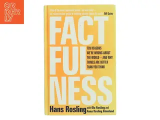 Factfulness : ten reasons we're wrong about the world – and why things are better than you think af Hans Rosling (f. 1948) (Bog)