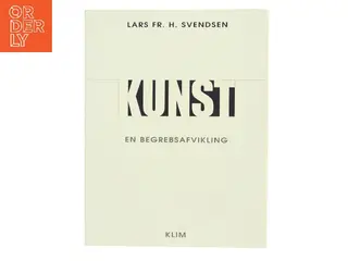 Kunst - en begrebsafvikling af Lars Fr. H. Svendsen (f. 1970) (Bog)