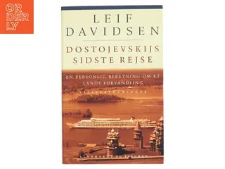 Dostojevskijs sidste rejse : en personlig beretning om et lands forvandling : rejseerindringer af Leif Davidsen (Bog)