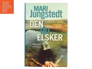Den du elsker : kriminalroman af Mari Jungstedt (Bog)