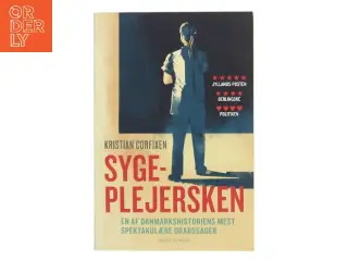 Sygeplejersken : en af danmarkshistoriens mest spektakulære drabssager af Kristian Corfixen (Bog)