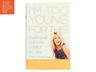 I'm too young for this! : the natural hormone solution to enjoy perimenopause (Bog)