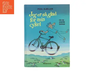 Jeg er så glad for min cykel og 50 andre sange af Povl Kjøller (Bog)