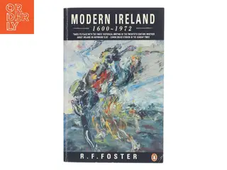Modern Ireland 1600-1972 af R. F. Foster (Bog)