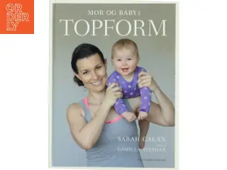 Mor og baby i topform : effektiv træning og sjov leg de første 12 måneder af Sarah Galán (Bog)