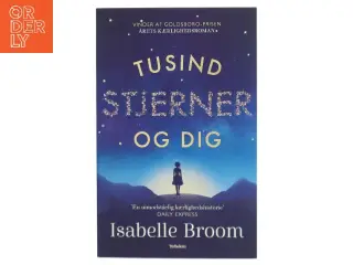 Tusind stjerner og dig af Isabelle Broom (f. 1979) (Bog)