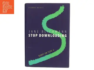 Stop downloading : rundt om teori U af Jane Blichmann (Bog)