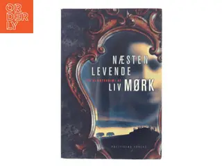 Næsten levende : en slægtskrimi af Liv Mørk (Bog)