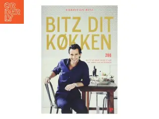 Bitz dit køkken : 200 retter der strutter af smag og sundhed af Christian Bitz (Bog)