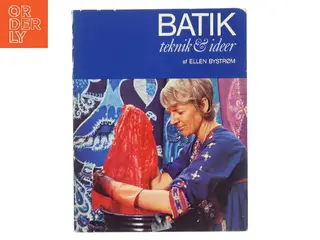 Batik – teknik & ideer af Ellen Bystrøm (Bog)
