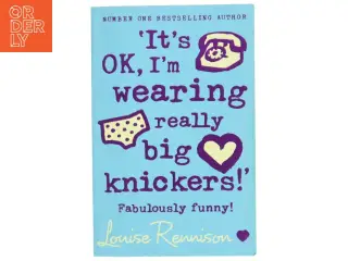 It's ok, I'm wearing really big knickers! : fabulously funny! af Louise Rennison (Bog)