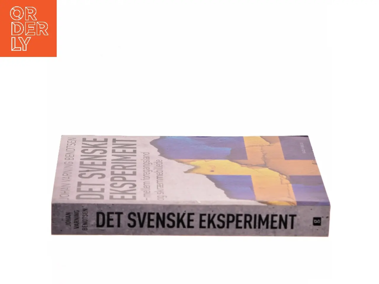 Billede 2 - Det svenske eksperiment : mellem foregangsland og skræmmebillede af Johan Varning Bendtsen (Bog)
