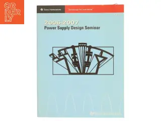 Texas Instruments Power Supply Design Seminar 2006-2007 – SEM1700 (sjælden trykt udgave!)