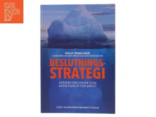 Beslutningsstrategi : adfærdsøkonomi som katalysator for vækst af Sally Khallash (Bog)