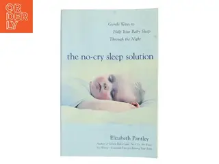 The no-cry sleep solution : gentle ways to help your baby sleep through the night af Elizabeth Pantley (Bog)