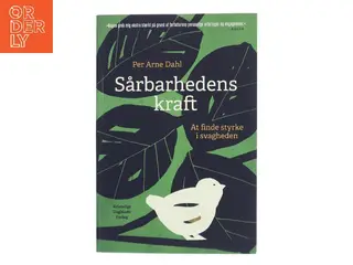 Sårbarhedens kraft : at finde styrke i svagheden af Per Arne Dahl (Bog)