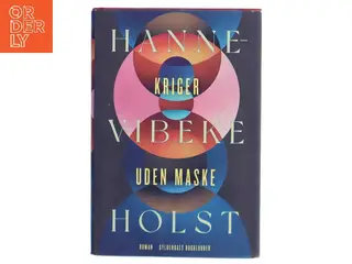Kriger uden maske : roman af Hanne-Vibeke Holst (Bog)
