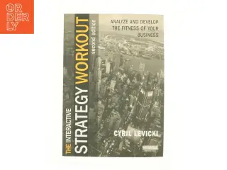The Strategy Workout: a Journey to the Heart of Your Business af Levicki, Cyril / Levicki (Bog)