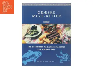 Græske meze-retter : 100 opskrifter på lækre småretter fra Middelhavet af Sarah Maxwell (Bog)