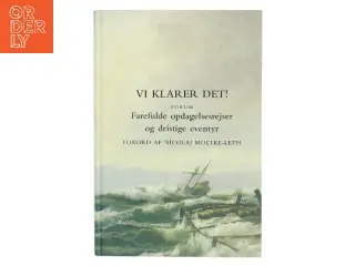 Vi klarer det! : farefulde opdagelsesrejser og dristige eventyr af Peter Legård Nielsen (Bog)