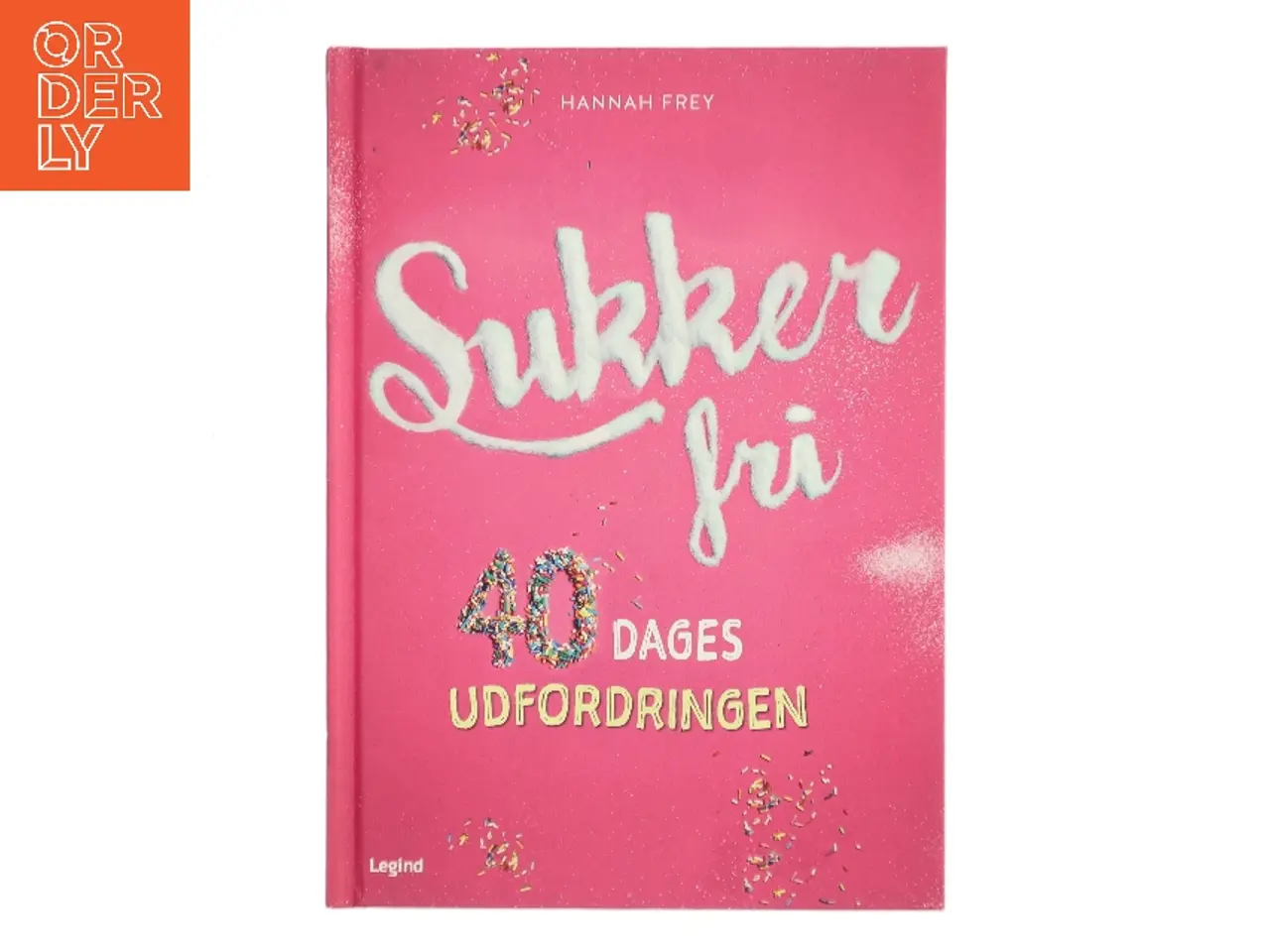 Billede 1 - Sukkerfri : 40 dages udfordringen af Hannah Frey (Bog)