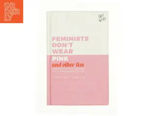 Feminists Don't Wear Pink (and Other Lies) af Scarlett Curtis (Bog)