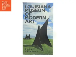 Louisiana : a guide to the museum (Tekst på engelsk) af Poul Erik Tøjner (Bog)