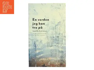 En verden jeg kan tro på af Joakim Eskildsen (Bog)