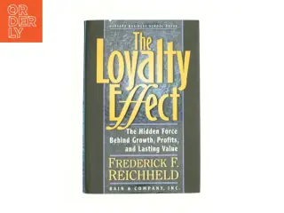 The Loyalty Effect : the Hidden Force Behind Growth, Profits, and Lasting Value by Frederick F., Teal, Thomas Reichheld af Reichheld, Frederick F. / T
