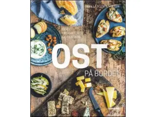 Ost på Bordet - guide, opskrifter og tilbehør