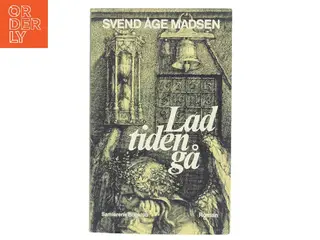 Lad tiden gå af Svend Åge Madsen (Bog)