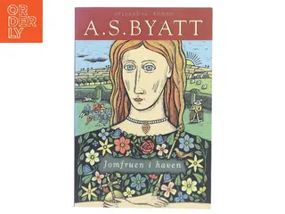Jomfruen i haven : roman af A. S. Byatt (Bog)