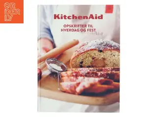 KitchenAid – Opskrifter til hverdag og fest af KitchenAid (Bog)