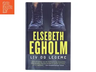 Liv og legeme : roman af Elsebeth Egholm (Bog)