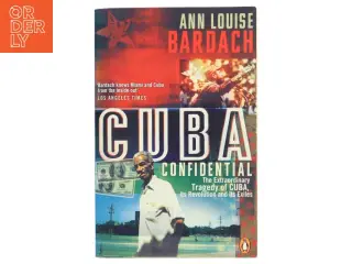 Cuba Confidential : the extraordinary tragedy of Cuba, its revolution and its exiles af Ann Louise Bardach (Bog)