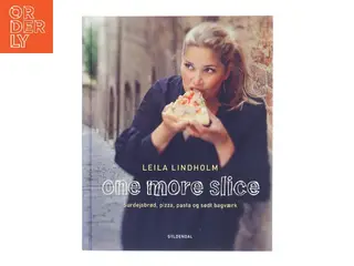 One more slice : surdejsbrød, pizza, pasta og sødt bagværk af Leila Lindholm (Bog)