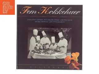 Fem kokkehuer : Jens Peter Kolbeck, Christian Bind, Jean-Louis Lieffroy, Michel Michaud, Puk Lyskjær Larsen af Marianne Hein (Bog)